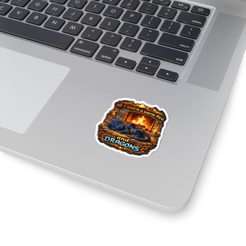 Dragon Sticker — “All I Need Is a Warm Fire and Dragons” Cute Fantasy Kiss-Cut Sticker