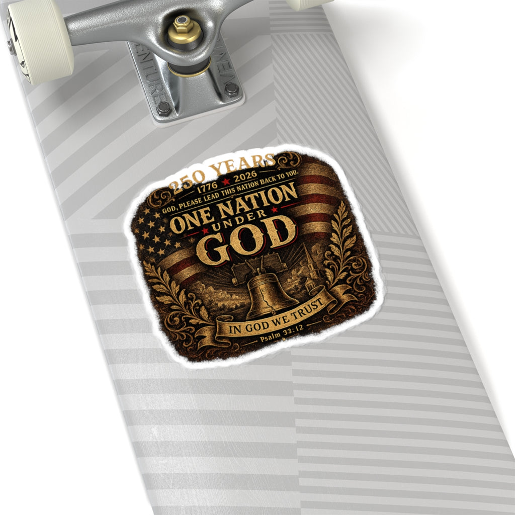 One Nation Under God Kiss-Cut Sticker — Patriotic 250 Years 1776–2026