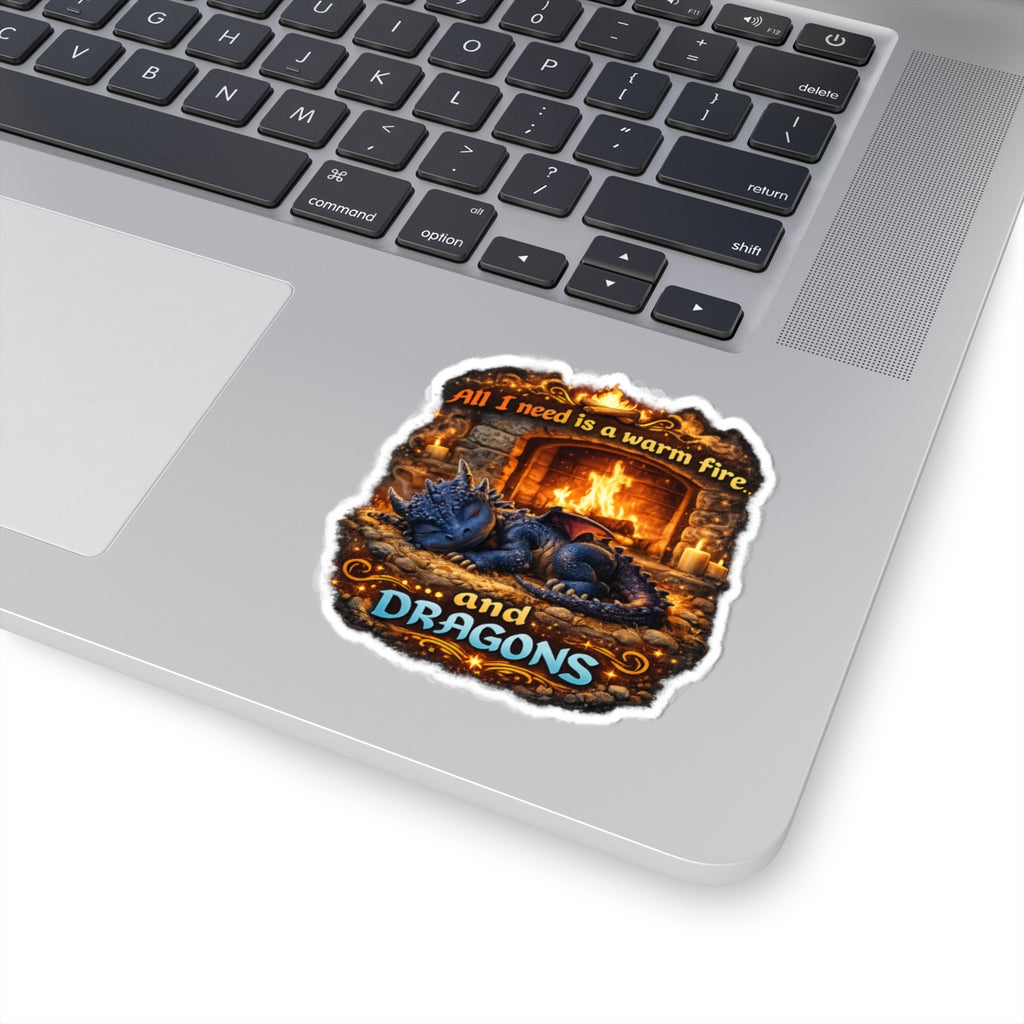 Dragon Sticker — “All I Need Is a Warm Fire and Dragons” Cute Fantasy Kiss-Cut Sticker