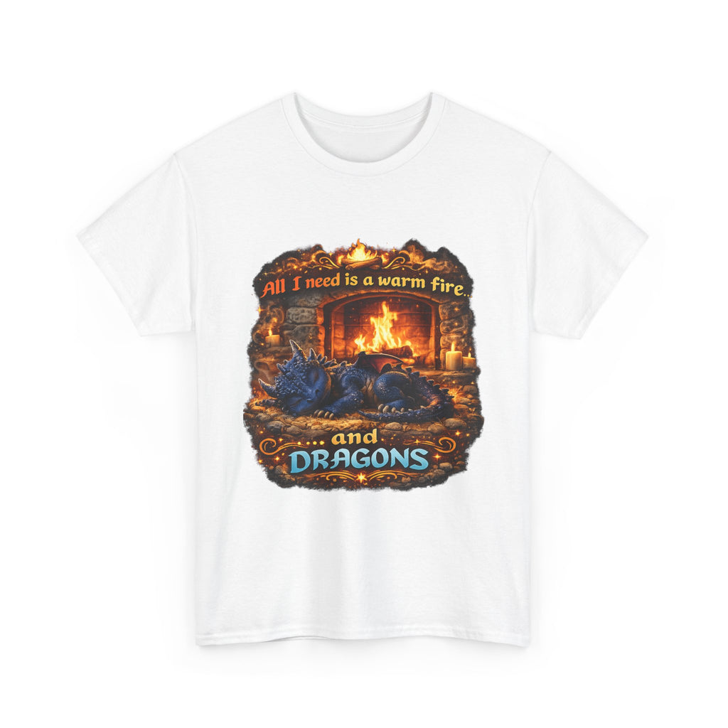 All I Need Is A Warm Fire and Dragons T-Shirt