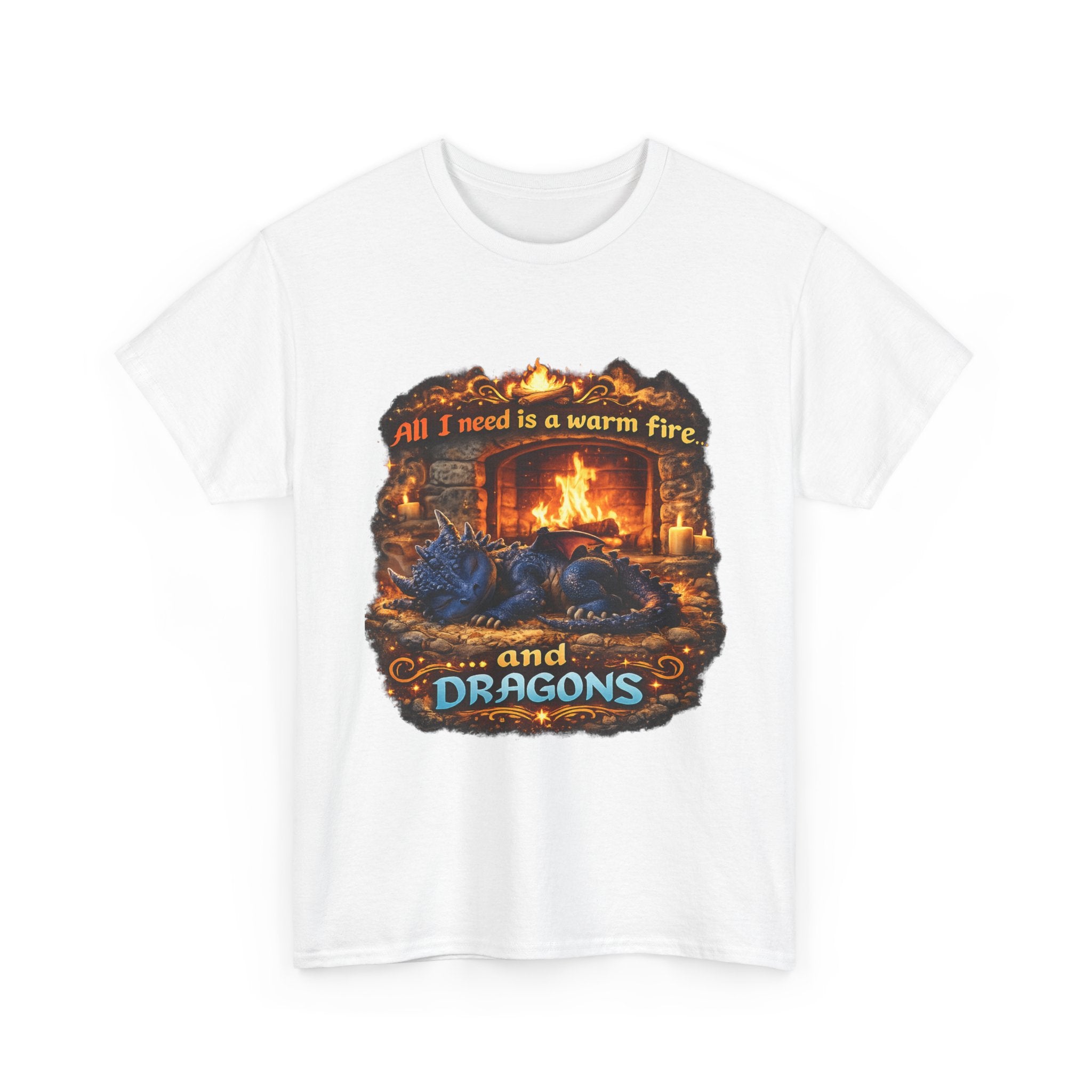 All I Need Is A Warm Fire and Dragons T-Shirt