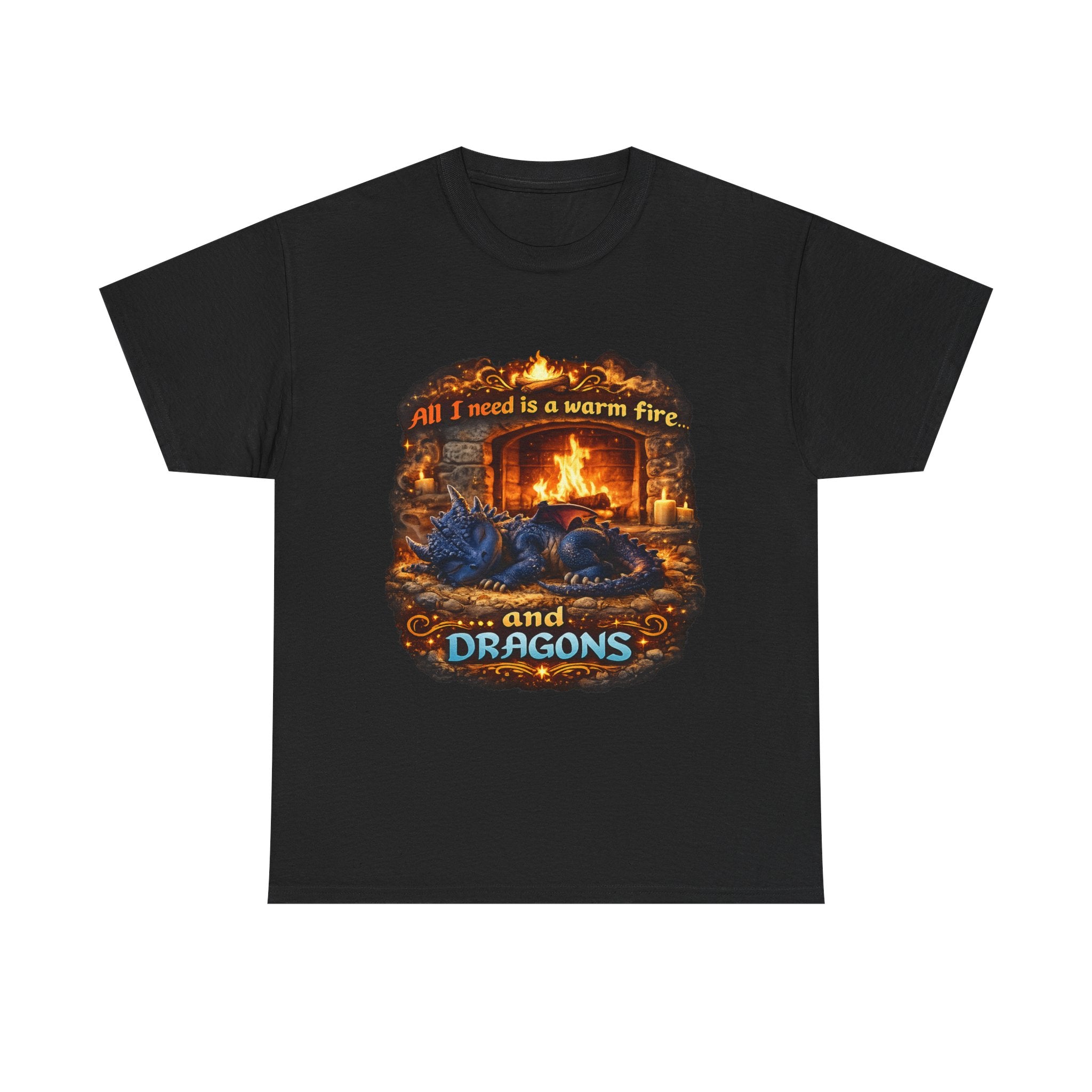 All I Need Is A Warm Fire and Dragons T-Shirt