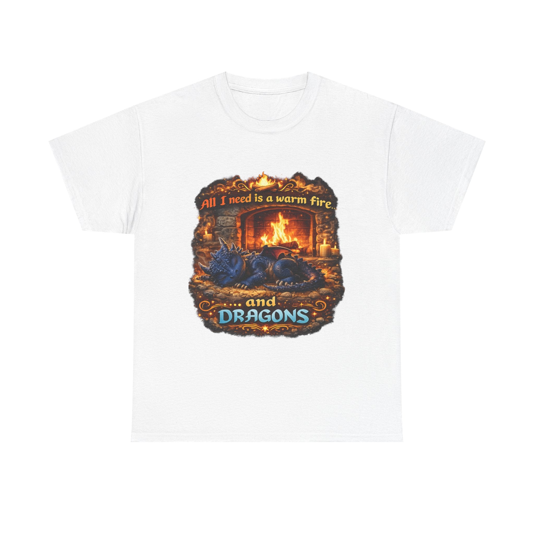 All I Need Is A Warm Fire and Dragons T-Shirt