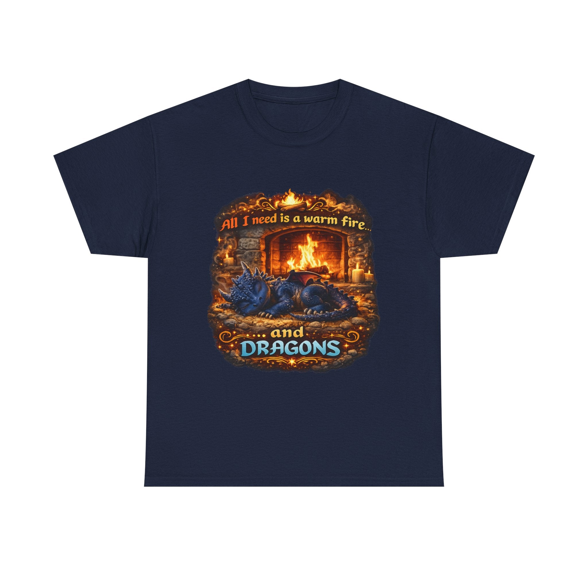 All I Need Is A Warm Fire and Dragons T-Shirt