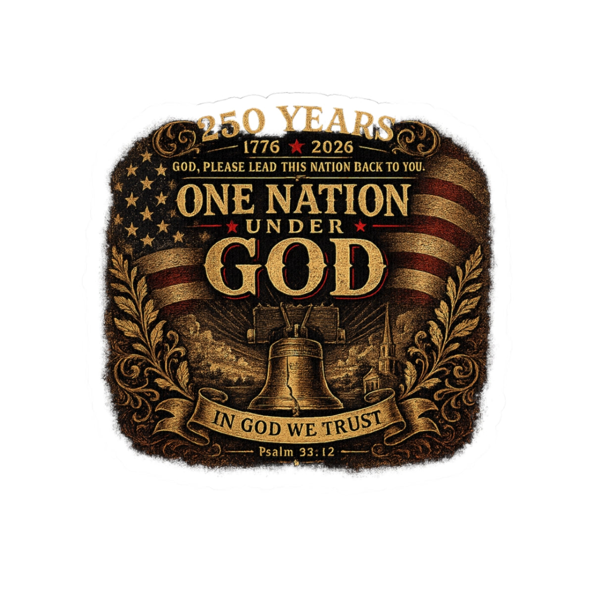 One Nation Under God Kiss-Cut Sticker — Patriotic 250 Years 1776–2026