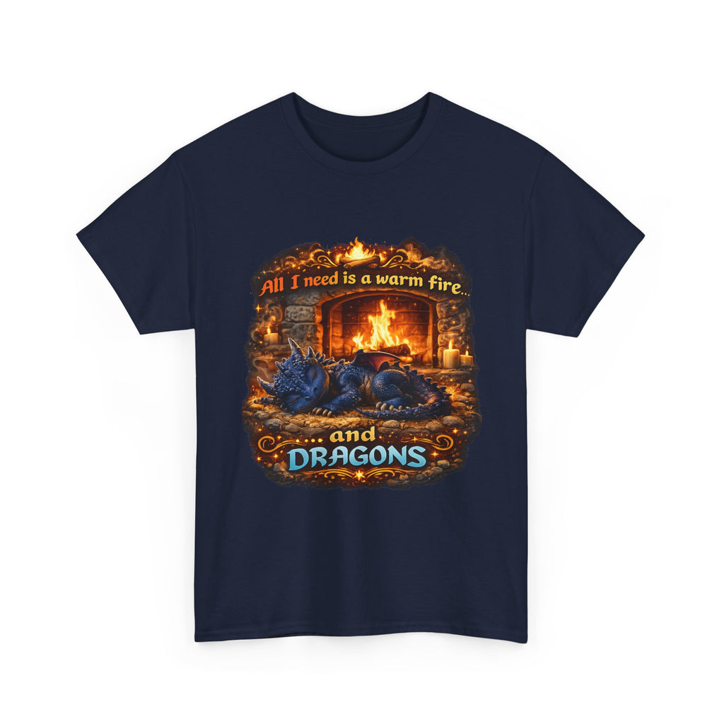 All I Need Is A Warm Fire and Dragons T-Shirt