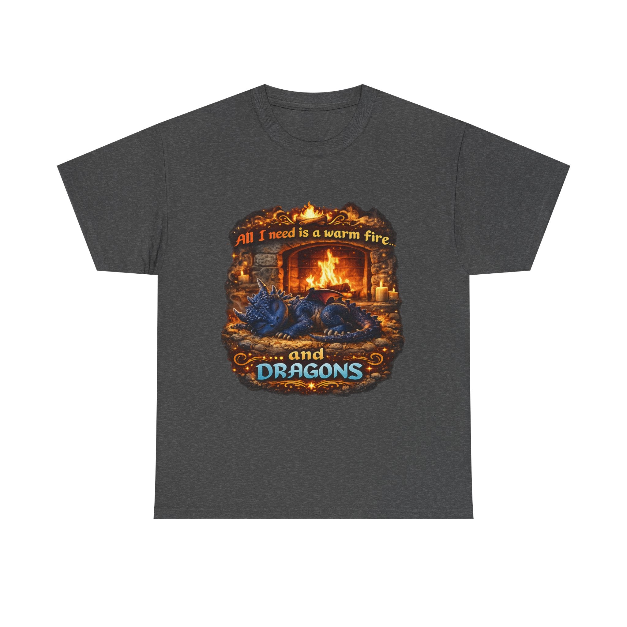 All I Need Is A Warm Fire and Dragons T-Shirt
