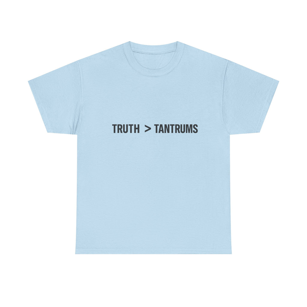 Truth > Tantrums (Light Colors) T‑Shirt