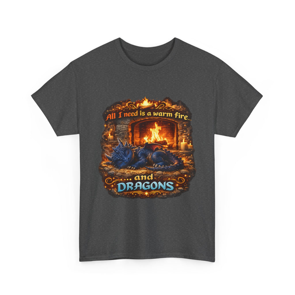 All I Need Is A Warm Fire and Dragons T-Shirt