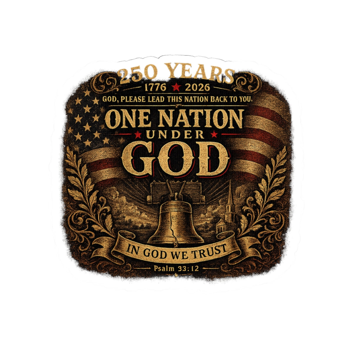 One Nation Under God Kiss-Cut Sticker — Patriotic 250 Years 1776–2026